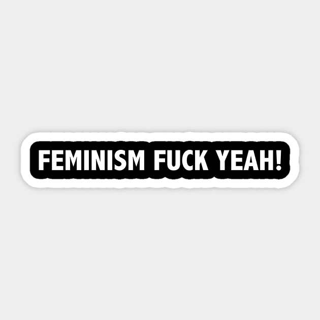 Feminism Fuck Yeah Sticker by NickiPostsStuff